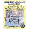 Creative Design Charming Cityscape Coloring Book: A Coloring Book of Amazing Buildings Real For teens and adults. Color me!