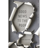 Good News to the Poor: Social Involvement and the Gospel