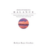 Discovering Balance: How to Disrupt Your State of Mind, Heal Your Soul, and Thrive