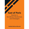 East Of Paris; Sketches In The Gâtinais, Bourbonnais, And Champagne