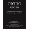 Ortho Review: A Resident's Study Guide to the Orthopaedic Surgery Board Exam