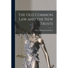 The Old Common Law and the New Trusts