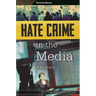 Hate Crime in the Media: A History