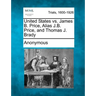 United States vs. James B. Price, Alias J.B. Price, and Thomas J. Brady