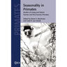 Seasonality in Primates: Studies of Living and Extinct Human and Non-Human Primates
