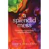 A Splendid Mess: Chronicles of a practically enlightened misfit