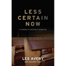 Less Certain Now: A Lifetime of Learning & Unlearning