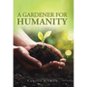 A A Gardener for Humanity