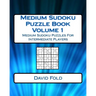 Medium Sudoku Puzzle Book Volume 1: Medium Sudoku Puzzles For Intermediate Players