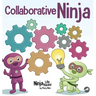 Collaborative Ninja: A Children's Book About Collaboration