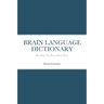 Brain Language Dictionary: Decoding The Brain Made Easy.