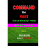 Command the NIGHT deal with WITCHCRAFT powers and be set free