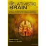 The Relativistic Brain: How it works and why it cannot be simulated by a Turing machine