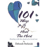 101 Ways To Heal The Hurt: Dealing with the death of a loved one