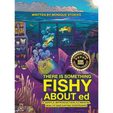 THERE IS SOMETHING FISHY ABOUT ed: A Gentle Introduction to Mental Health and Eating Disorders