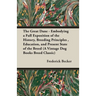 The Great Dane - Embodying a Full Exposition of the History, Breeding Principles, Education, and Present State of the Breed (A Vintage Dog Books Breed