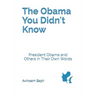 The Obama You Didn't Know: President Obama and Others in Their Own Words