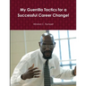 My Guerrilla Tactics for a Successful Career Change!