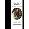 Closeness To Hashem - How To Be Close to God