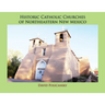 Historic Catholic Churches of Northeastern New Mexico (Softcover)