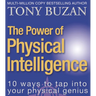 The Power of Physical Intelligence: 10 Ways to Tap Into Your Physical Genius