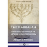 The Kabbalah: The Religious Philosophy of the Hebrews in the Kabbalist Books; the Sefer Yetzirah and the Zohar