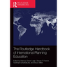 The Routledge Handbook of International Planning Education