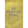 The Presidential Republic