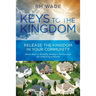 Keys to the Kingdom: Release the Kingdom in Your Community