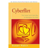 Cyberflirt: The Smart and Safe Way to Navigate the Web