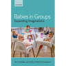 Babies in Groups: Expanding Imaginations