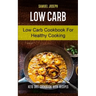 Low Carb: Low Carb Cookbook for Healthy Cooking (keto diet cookbook with Recipes)