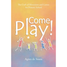 Come Play!: The Craft of Movement and Games for Primary School