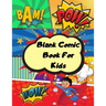 Blank comic book for kids: Unleash your kids/teens creativity with this unique blank comic book/sketchbook for kids 125 pages, 15 different layouts to