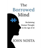 The Borrowed Mind: Reclaiming Human Thought in the Age of AI
