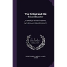 The School and the Schoolmaster: A Manual for the Use of Teachers, Employers, Trustees, Inspectors, &c., &c., of Common Schools, Volume 2