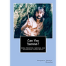 Can You Survive?: Basic Primitive, Survival and Wilderness Living Skills