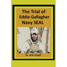 The Trial of Eddie Gallagher, Navy SEAL