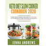 Keto Diet Slow Cooker Cookbook 2020: (Healthy Delicious Ketogenic Diet Recipes for Rapid Weight Loss, to Optimize Your Health, and Improve Your Life (
