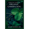 Organic Garden Soil: The Natural Guide To Replenish garden Soil