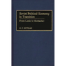 Soviet Political Economy in Transition: From Lenin to Gorbachev