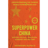 Superpower China - Understanding the Chinese world power from Asia: History, Politics, Education, Economy and Military