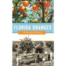 Florida Oranges: A Colorful History