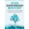 When Good Enough is Perfect