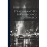 Syracuse and Its Surroundings Illustrated