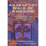 Anabaptist Ways of Knowing: A Conversation about Tradition-Based Critical Education