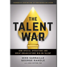 The Talent War: How Special Operations and Great Organizations Win on Talent
