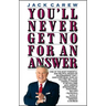 You'll Never Get No for an Answer