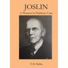 Joslin A Pioneer in Diabetes Care