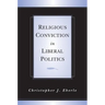 Religious Conviction in Liberal Politics